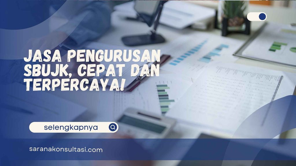 Jasa Pengurusan SBUJK, Cepat dan Terpercaya!
