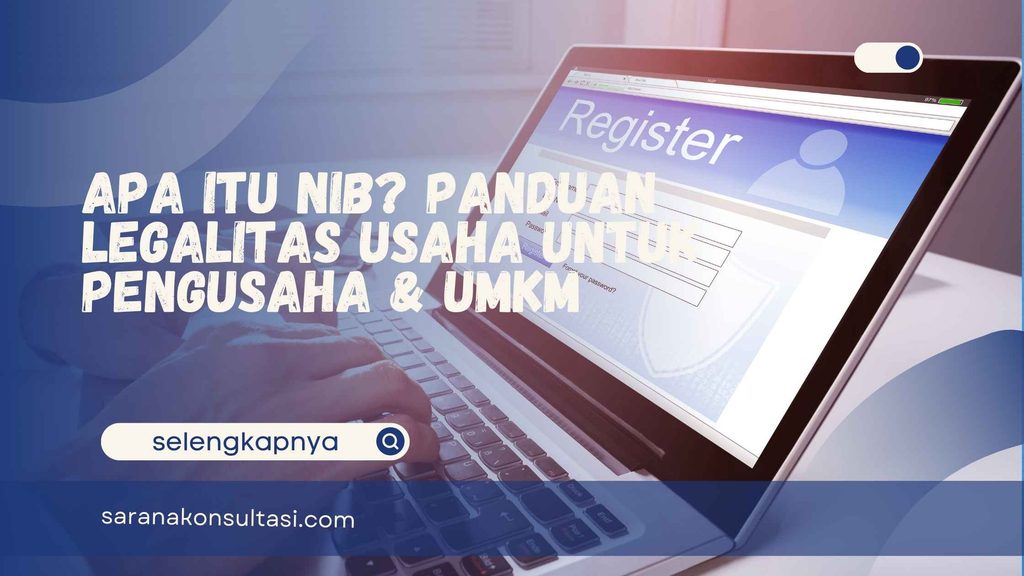 Apa Itu NIB? Panduan Legalitas Usaha untuk Pengusaha & UMKM