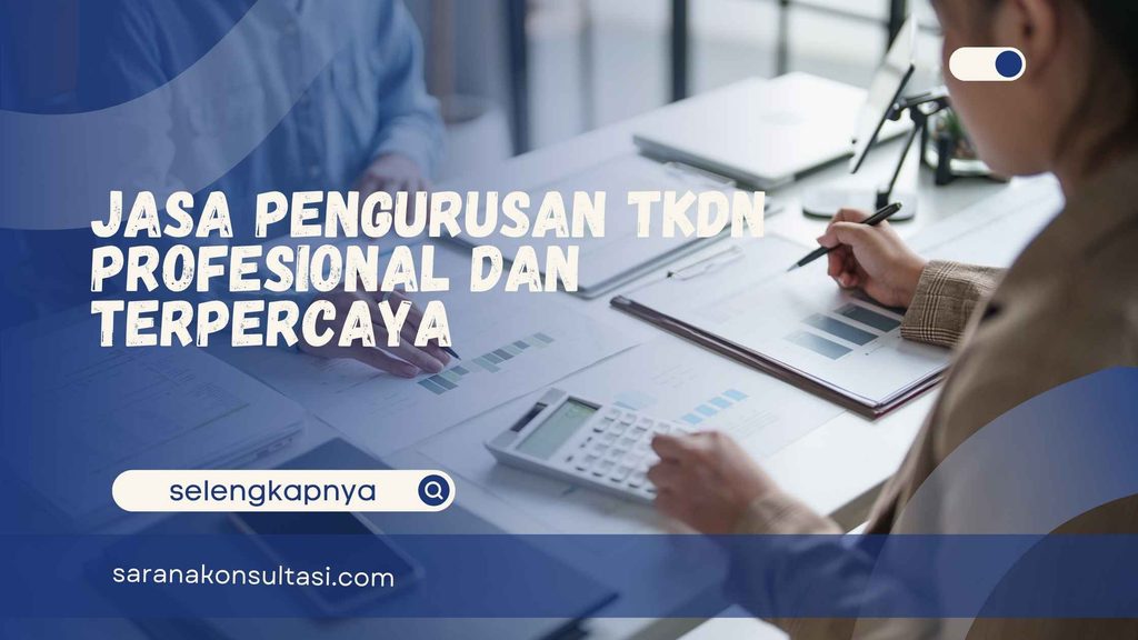 Jasa Pengurusan TKDN Profesional dan Terpercaya