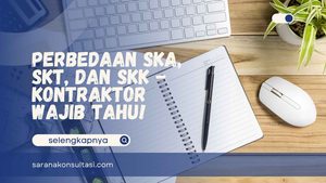 Perbedaan SKA SKT dan SKK - Kontraktor Wajib Tahu!