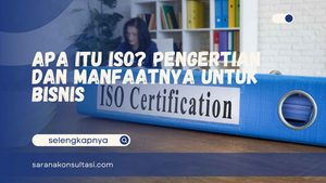 Apa itu ISO? Pengertian dan Manfaatnya untuk Bisnis