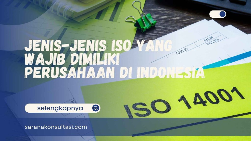 Wajib Tahu! Jenis Jenis ISO Penentu Kredibilitas Bisnis